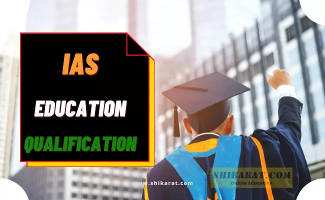 IAS Education Qualification