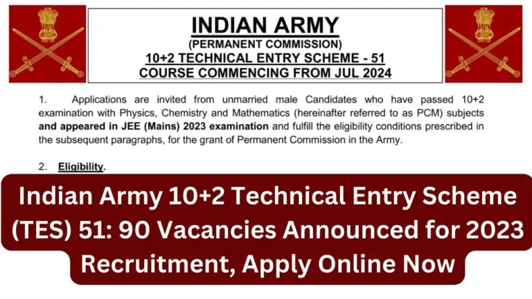 Indian Army 10+2 Technical Entry Scheme 51 (TES) 90 Vacancies Announced for 2023 Recruitment