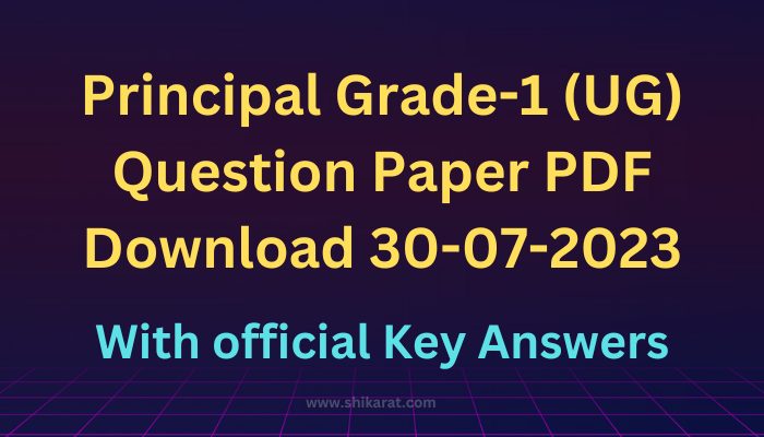 Principal Grade-1 (UG) Question Paper PDF Download 30-07-2023