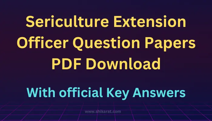 Sericulture Extension Officer Question Papers PDF Download with official key answers